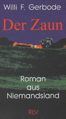 Beispielbild fr Der Zaun - Roman aus Niemandsland zum Verkauf von Antiquariat Machte-Buch