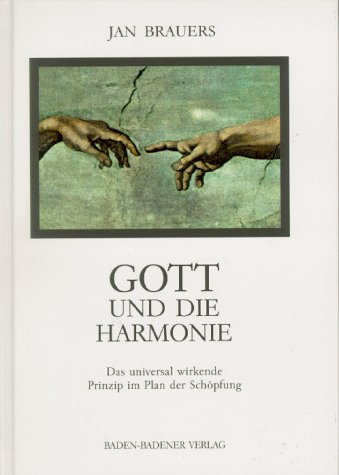 Stock image for Gott und die Harmonie. Das universal wirkende Prinzip im Plan der Schpfung for sale by Buchhandlung Loken-Books