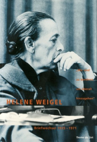 Wir sind zu beruehmt, um ueberall hinzugehen, Helene Weigel Briefwechsel 1935-1971 [Broschiert] (9783980594592) by Helene Weigel