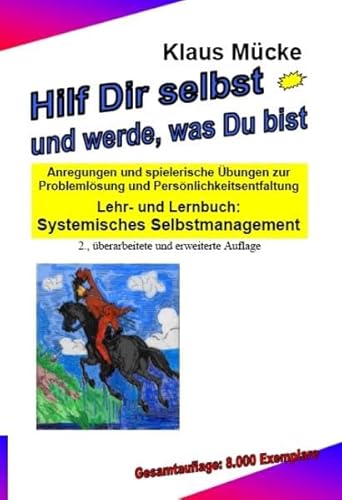 9783980609463: Hilf Dir selbst und werde, was Du bist: Anregungen und spielerische bungen zur Problemlsung und Persnlichkeitsentfaltung Lehr- und Lernbuch: Systemisches Selbstmanagement