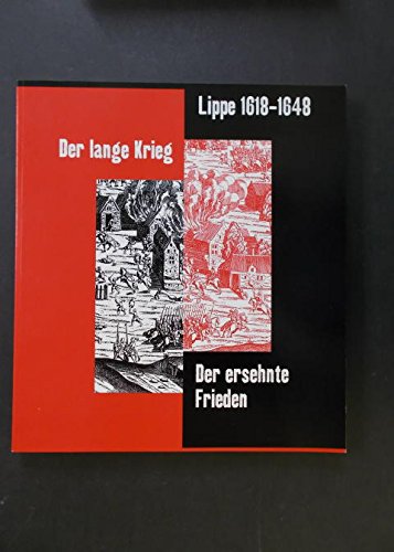 Beispielbild fr Lippe 1618 bis 1648: Der lange Krieg - Der ersehnte Frieden zum Verkauf von medimops