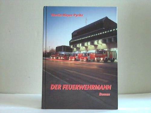 Stock image for Der Feuerwehrmann. Roman for sale by Antiqua U. Braun