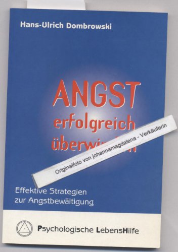 9783980620925: Angst erfolgreich berwinden. Effektive Strategien zur Angstbewltigung