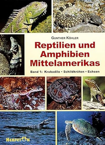 Reptilien und Amphibien Mittelamerikas. (Bd. 1 ). (9783980621403) by KÃ¶hler, Gunther