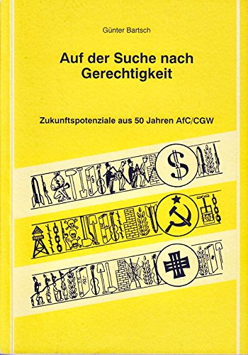9783980627122: Auf der Suche nach Gerechtigkeit: Zukunftspotenziale aus 50 Jahren AfC/CGW - Bartsch, Gnter