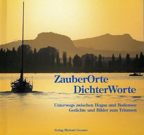 Stock image for ZauberOrte DicherWorte: [1]. Unterwegs zwischen Hegau und Bodensee : Gedichte und Bilder zum Trumen / Fotos: Hans Noll . for sale by Wanda Schwrer