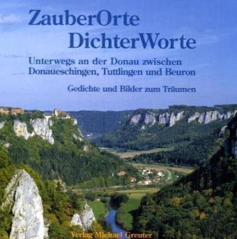 Beispielbild fr ZauberOrte - DichterWorte : Unterwegs an der Donau zwischen Donaueschingen, Tuttlingen und Beuron zum Verkauf von medimops