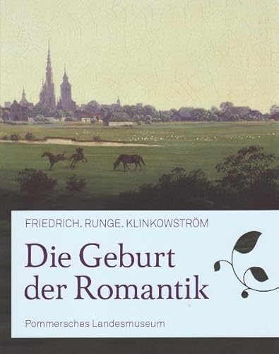 FRIEDRICH. RUNGE. KLINKOWSTRÖM. Die Geburt der Romantik.