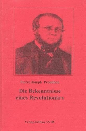 Bekenntnisse eines Revolutionärs um zur Geschichtsschreibung der Februarrevolution beizutragen. - Proudhon, Pierre-Joseph