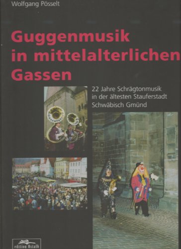 Guggenmusik in mittelalterlichen Gassen 22 Jahre Schrägtonmusik in der ältesten Stauferstadt Schw...