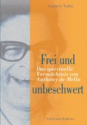 Beispielbild fr frei und unbeschwert. das spirituelle vermchtnis von anthony de mello. aufzeichnungen aus seinem letzten sadhana workshop zum Verkauf von alt-saarbrcker antiquariat g.w.melling