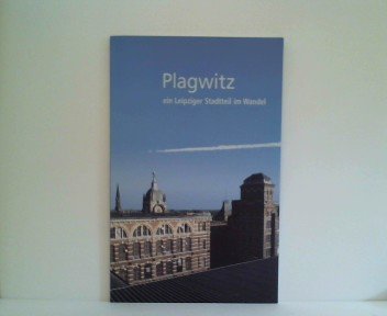 Plagwitz ein Leipziger Stadtteil im Wandel - Lütke-Baldrupp, Engelbert