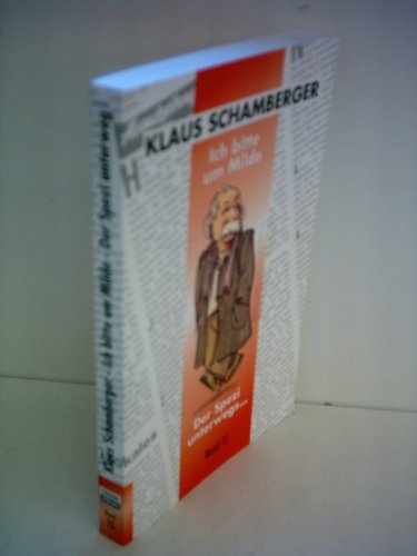 Beispielbild fr Klaus Schamberger: Ich bitte um Milde - Der Spezi unterwegs [Band 15] zum Verkauf von medimops