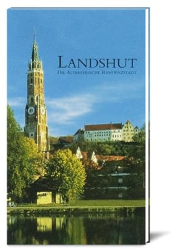 9783980656115: Landshut - die altbayerische Residenzstadt an der Isar: Landshut - ein Fhrer zu Kultur und Kunst