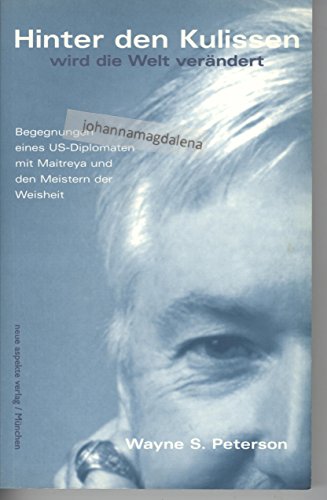 Beispielbild fr Hinter den Kulissen wird die Welt verndert. Begegnungen eines US-Diplomaten mit maitreya und den Meistern der Weisheit. zum Verkauf von Altstadt Antiquariat Rapperswil