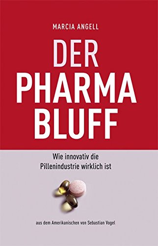 Beispielbild fr Der Pharma-Bluff - Wie innovativ die Pillenindustrie wirklich ist zum Verkauf von Der Ziegelbrenner - Medienversand