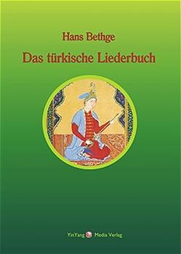 Nachdichtungen orientalischer Lyrik: Das türkische Liederbuch. Nachdichtungen türkischer Lyrik: BD 5 - Bethge, Hans