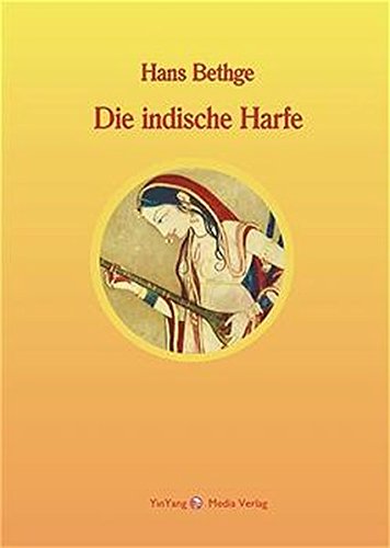 Die indische Harfe. Nachdichtungen indischer Lyrik. Nachdichtungen orientalischer Lyrik: BD 6 - Hans Bethge