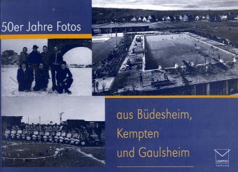 Beispielbild fr Die 50er Jahre in Bdesheim, Kempten und Gaulsheim Schulz-Parthu, Angelika zum Verkauf von biblioMundo