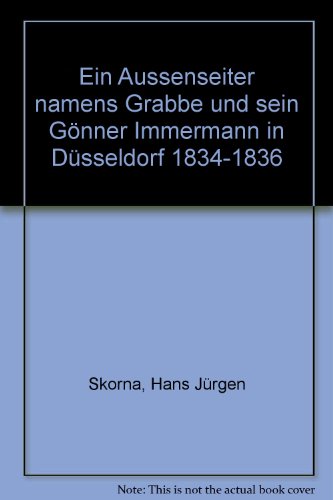 Beispielbild fr Ein Auenseiter namens Grabbe und sein Gnner Immermann in Dsseldorf. 1834 - 1836. zum Verkauf von Buchhandlung&Antiquariat Arnold Pascher