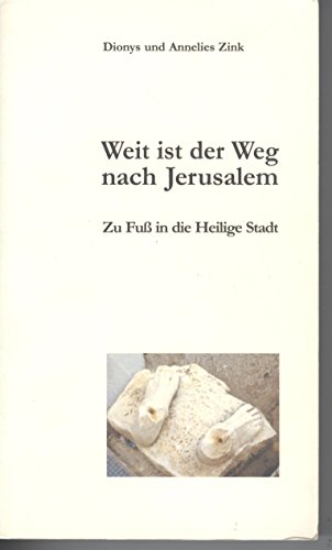 9783980693134: Weit ist der Weg nach Jerusalem: Zu Fuss in die Heilige Stadt (Livre en allemand)