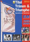 9783980697354: Titel, Trnen & Triumphe. Geschichte und Geschichten. EM 1960, 2000