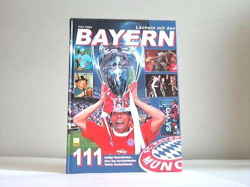 Stock image for Lcheln mit den Bayern : 111 lustige Geschichten ber den berhmtesten Verein Deutschlands for sale by Versandantiquariat Manuel Weiner