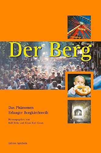 Der Berg - Das Phänomen Erlanger Bergkirchweih - Birke, Ralf / Karl-Kraus, Klaus