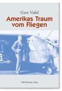 9783980705820: Amerikas Traum vom Fliegen.