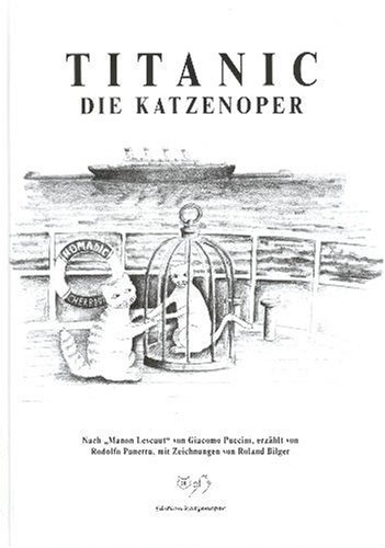 9783980714907: Titanic - Die Katzenoper. Nach Manon Lescaut von Giacomo Puccini (Livre en allemand)