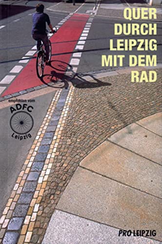 Beispielbild fr Quer durch Leipzig mit dem Rad. zum Verkauf von Abrahamschacht-Antiquariat Schmidt