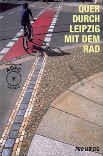 Imagen de archivo de Quer durch Leipzig mit dem Rad. a la venta por Abrahamschacht-Antiquariat Schmidt
