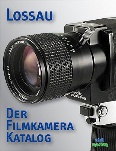 Der Filmkamera-Katalog: 9,5mm, 16mm, 8mm, Super-8, Single-8, Doppel-Super 8