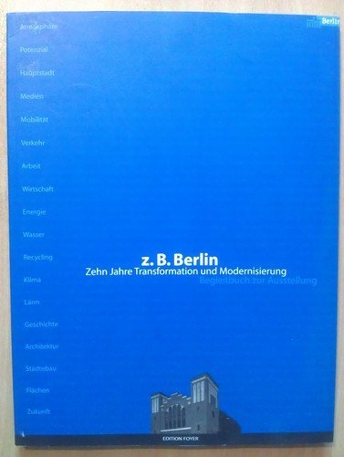 Stock image for z.B. Berlin - Zehn Jahre Transformation und Modernisierung: Begleitbuch zur Ausstellung. Dt. Engl. for sale by medimops