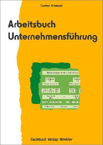 Arbeitsbuch Unternehmensführung - Carsten Schwaab