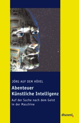 Stock image for Abenteuer Knstliche Intelligenz: Auf der Suche nach dem Geist in der Maschine for sale by medimops