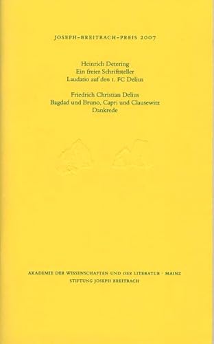 Joseph-Breitbach-Preis 2007. Ein freier Schriftsteller - Laudatio auf den 1. FC Delius von Heinrich Detering. Mit Dankrede von Delius.