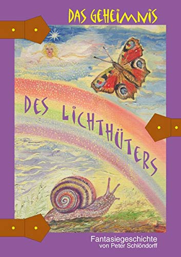 Das Geheimnis des Lichthüters. Fantasiegeschichte. Vom Autor SIGNIERT. Softcover - Peter Schlöndorff