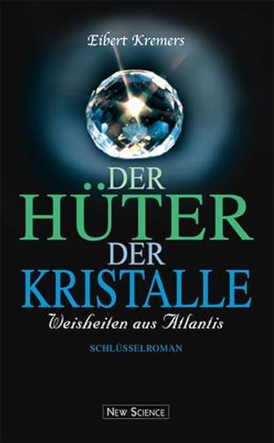 9783980733816: Der Hter der Kristalle: Weisheiten aus Atlantis