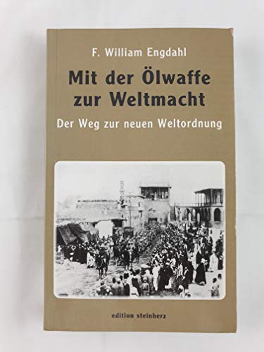 Stock image for Mit der lwaffe zur Weltmacht. Der Weg zur neuen Weltordnung for sale by medimops