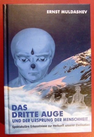 9783980750707: Das dritte Auge und der Ursprung der Menschheit. Spektakulre Erkenntnisse zur Herkunft unserer Zivilisation