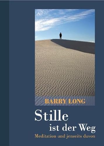 Imagen de archivo de Stille ist der Weg : Meditation und jenseits davon. Barry Long. Zsgest. aus Seminarmitschnitten und bearb. von Clive Tempest. [bers.: Ch. D. Schang] a la venta por Hbner Einzelunternehmen