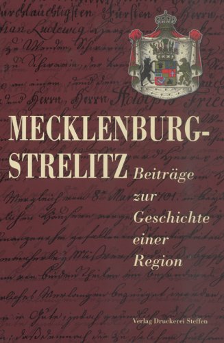 Mecklenburg-Strelitz - Beiträge zur Geschichte einer Region (1).