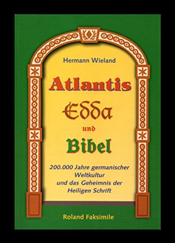 Beispielbild fr Atlantis, Edda und Bibel: 200.000 Jahre germanischer Weltkultur und das Geheimnis der Heiligen Schrift zum Verkauf von medimops