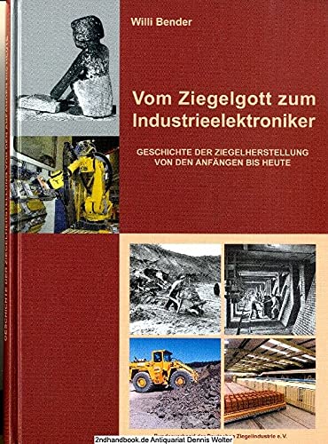 Imagen de archivo de Vom Ziegelglott zum Industrieelektroniker. Geschichte der Ziegelherstellung von den Anfngen bis heute a la venta por Studibuch