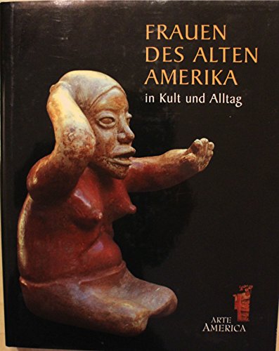 Stock image for Frauen des Alten Amerika in Kult und Alltag for sale by medimops