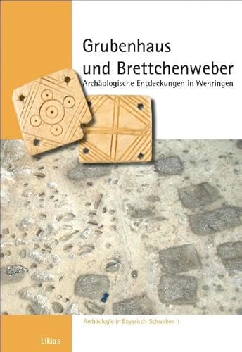 Stock image for Grubenhaus und Brettchenweber (Archologie in Bayerisch-Schwaben) for sale by medimops