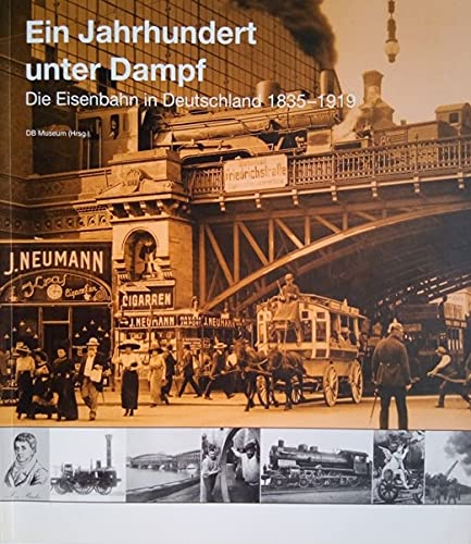 Stock image for Geschichte der Eisenbahn in Deutschland / Ein Jahrhundert unter Dampf: Die Eisenbahn in Deutschland 1835-1919: BD 1 for sale by medimops