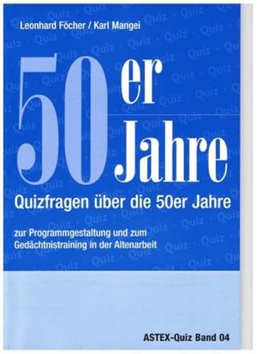 Beispielbild fr 50er Quiz - Quizfragen ber die 50-er Jahre: Quizfragen ber die 50er Jahre zur Programmgestaltung und zum Gedchtnistraining in der Altenarbeit zum Verkauf von medimops