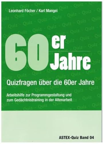 Stock image for 60er Jahre - Quizfragen ber die 60er Jahre: Zur Programmgestaltung und zum Gedchtnistraining in der Altenarbeit - eine Arbeitshilfe for sale by medimops